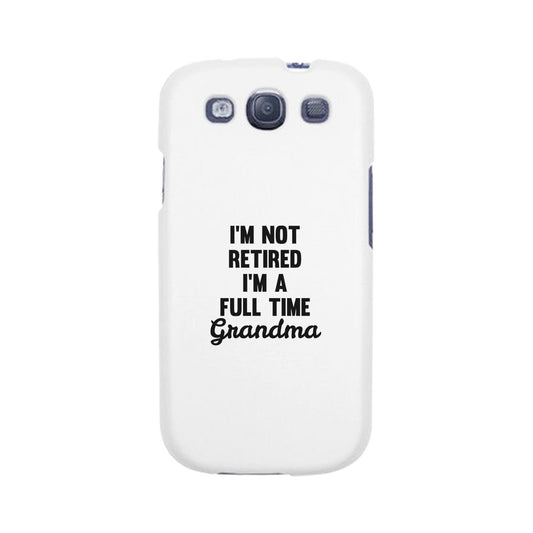 Full Time Grandma White Cute Phone Case Funny Gift For Grandma