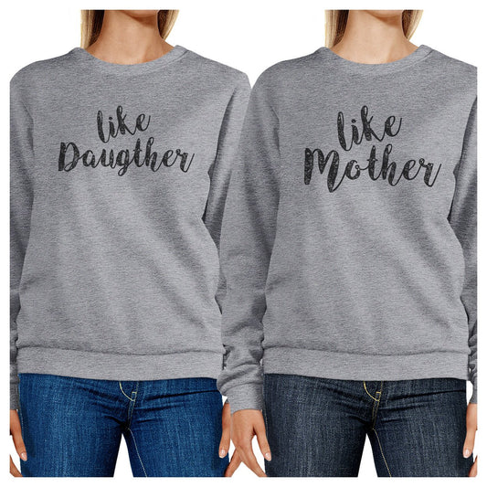 Like Daughter Like Mother Grey Sweatshirts For Mothers Day Gifts