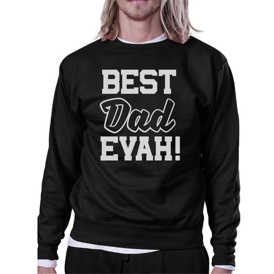 Best Dad Evah Unisex Black Graphic Sweatshirt Unique Dad Gift Ideas