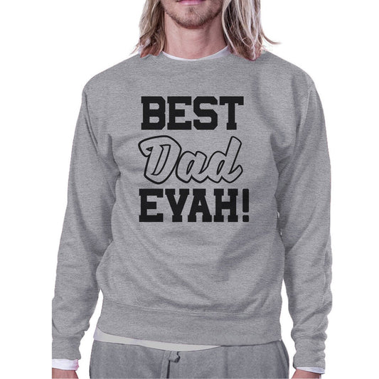 Best Dad Evah Unisex Grey Round Neck Sweatshirt For Fathers Day