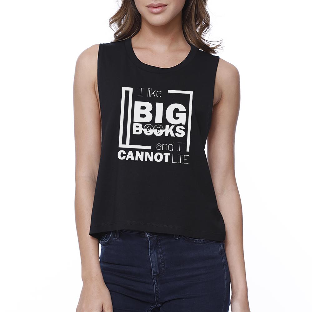 I Like Big Books Cannot Lie Womens Black Crop Top