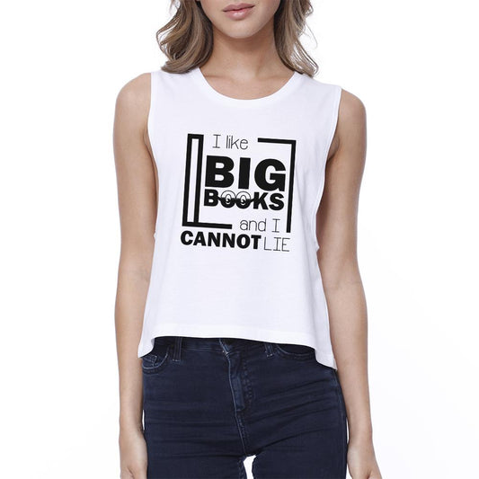 I Like Big Books Cannot Lie Womens White Crop Top