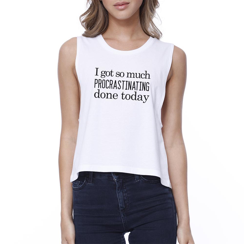 Procrastinating Done Today Womens White Crop Top