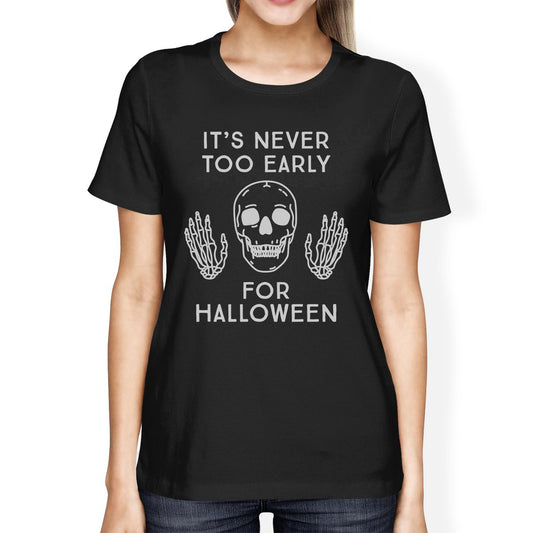 It's Never Too Early For Halloween Womens Black Shirt