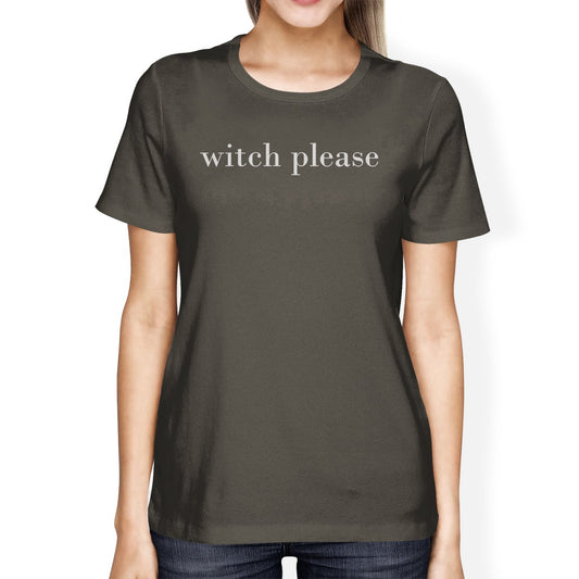 Witch Please Womens Dark Grey Shirt