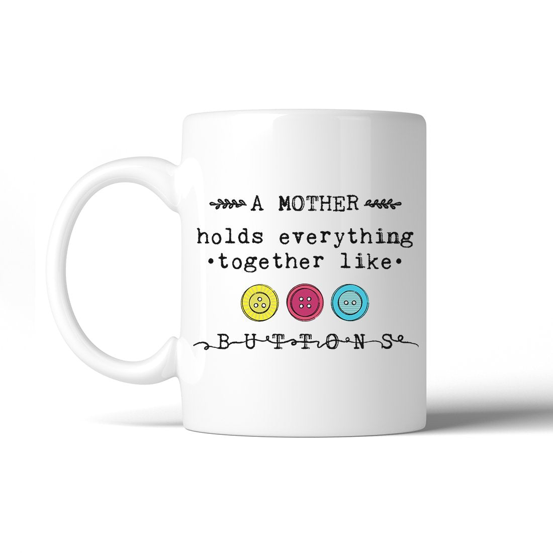 Mother Like Buttons 11 Oz Ceramic Coffee Mug