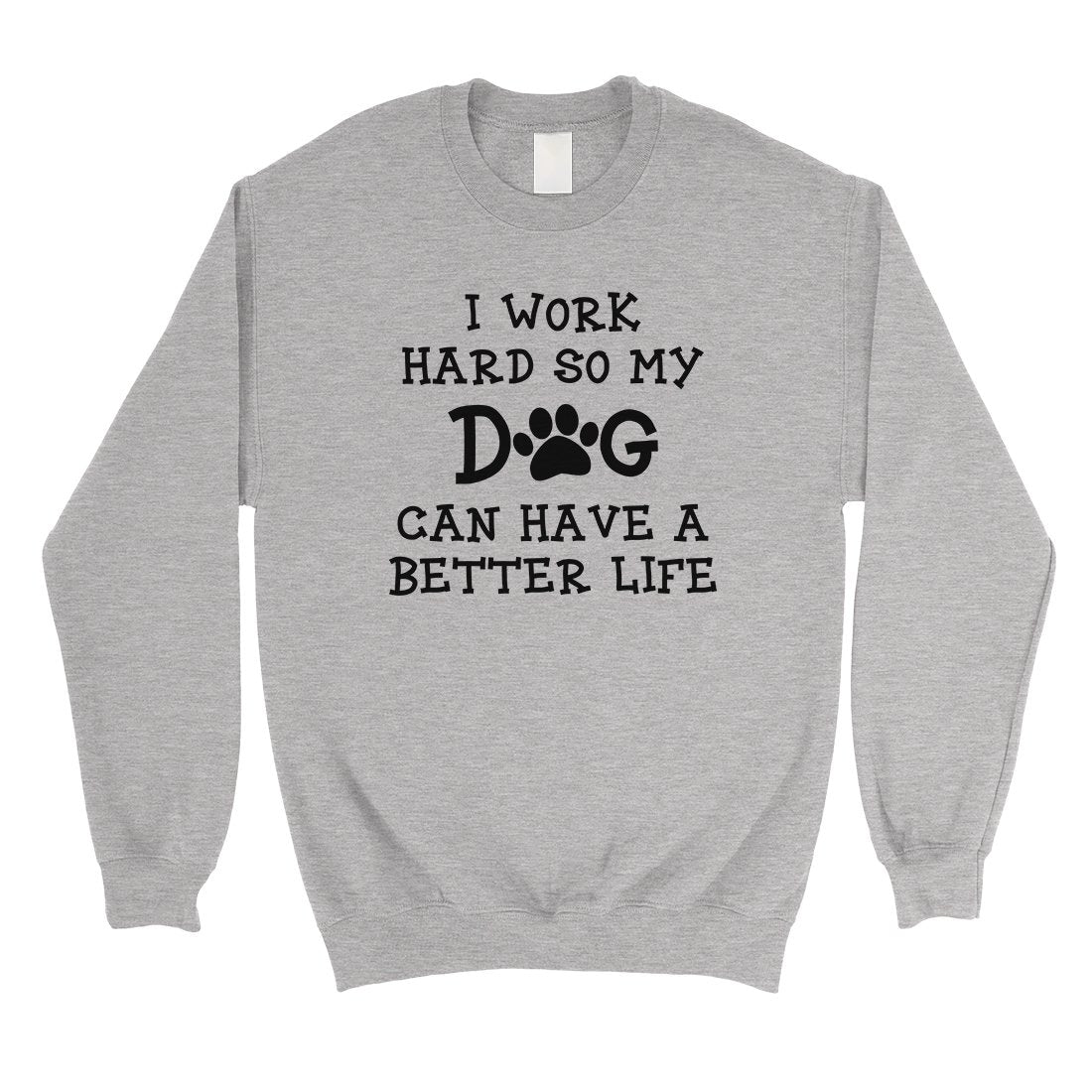 Work Hard Dog Life Unisex Pullover Sweatshirt Mothers Day Gifts