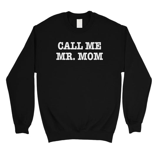 Call Me Mr. Mom Mens/Unisex Fleece Sweatshirt