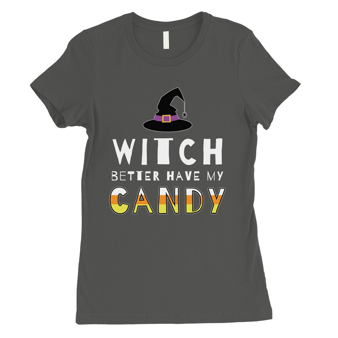 Witch Better Have My Candy Womens T-Shirt