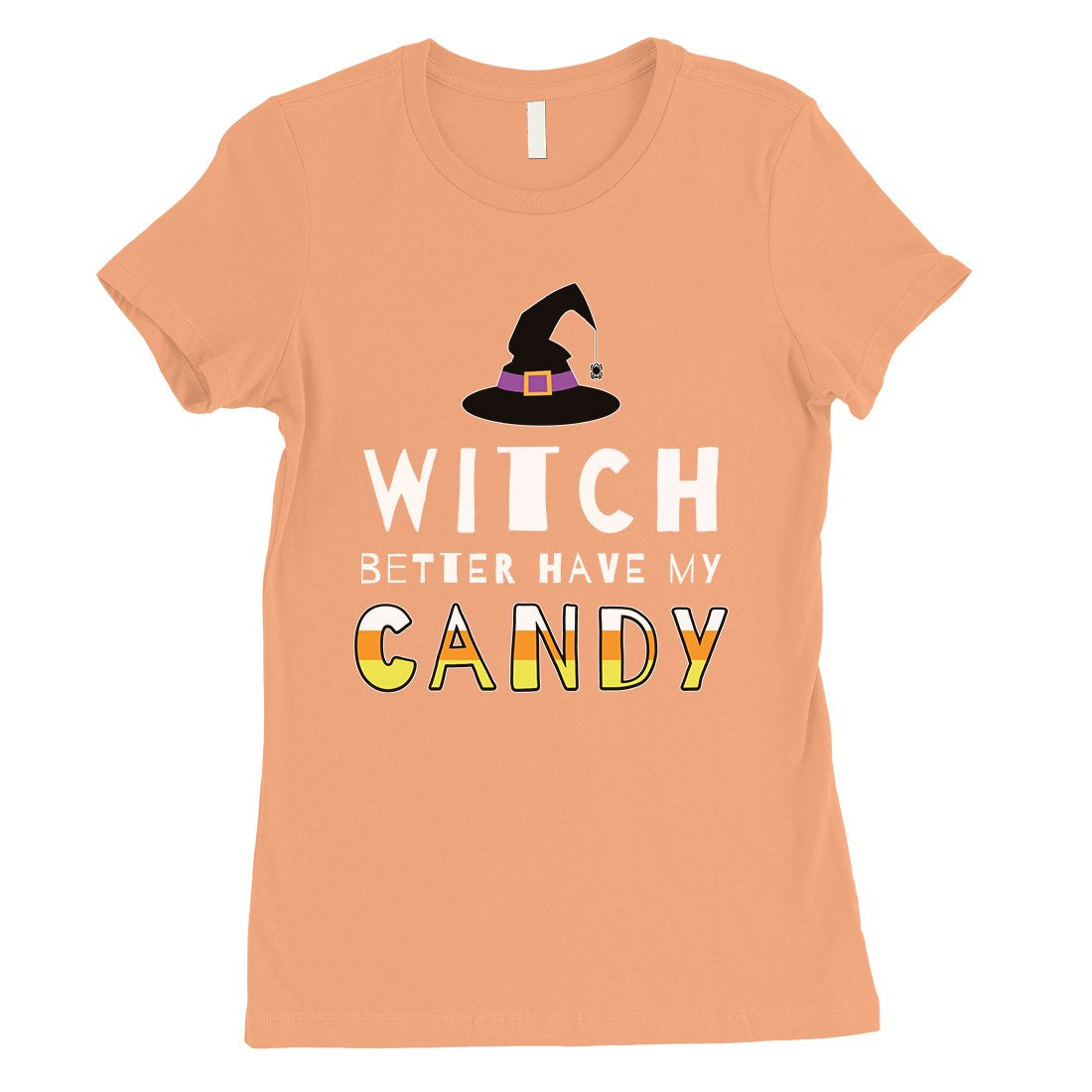 Witch Better Have My Candy Womens T-Shirt