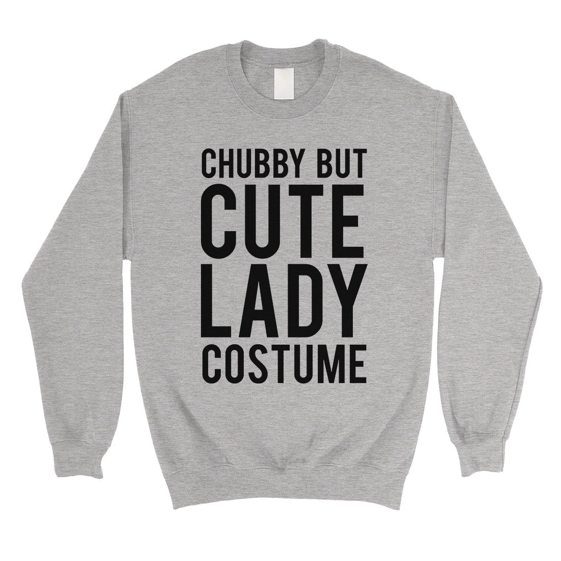 Chubby But Cute Lady Costume Unisex Crewneck Sweatshirt