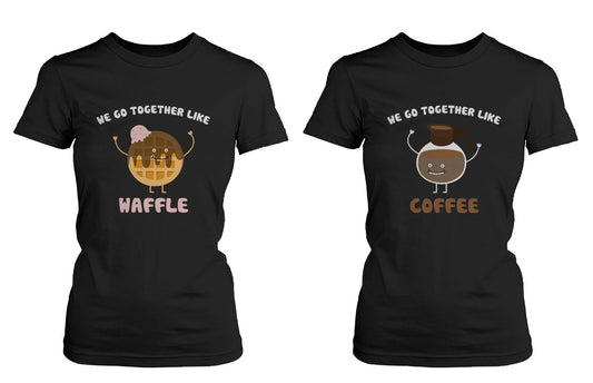 We Go Together Like Waffle and Coffee Friendship T-Shirts BFF Matching Women's Tees