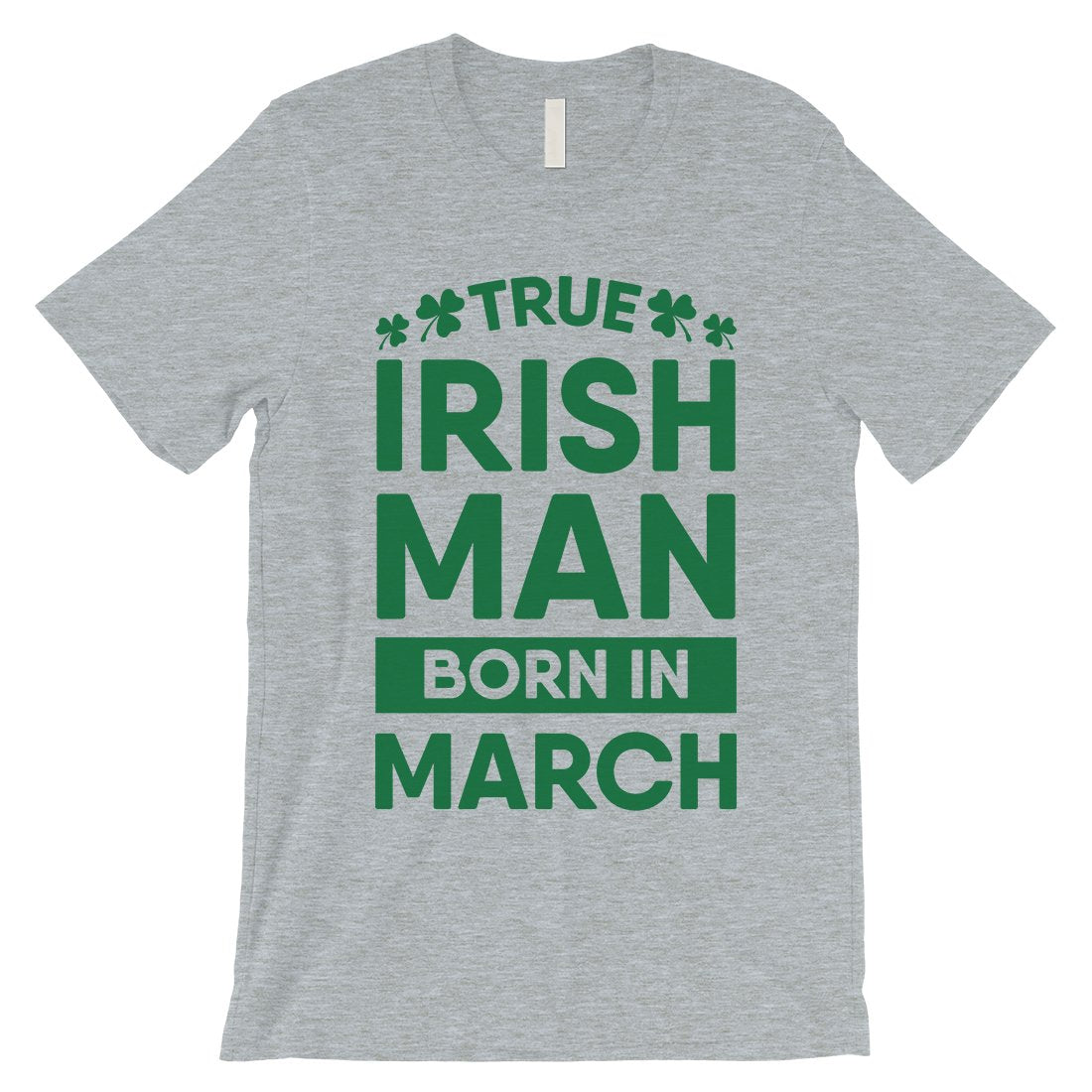 True Irish Born March Mens Funny St. Patrick's Day T-Shirt Gifts