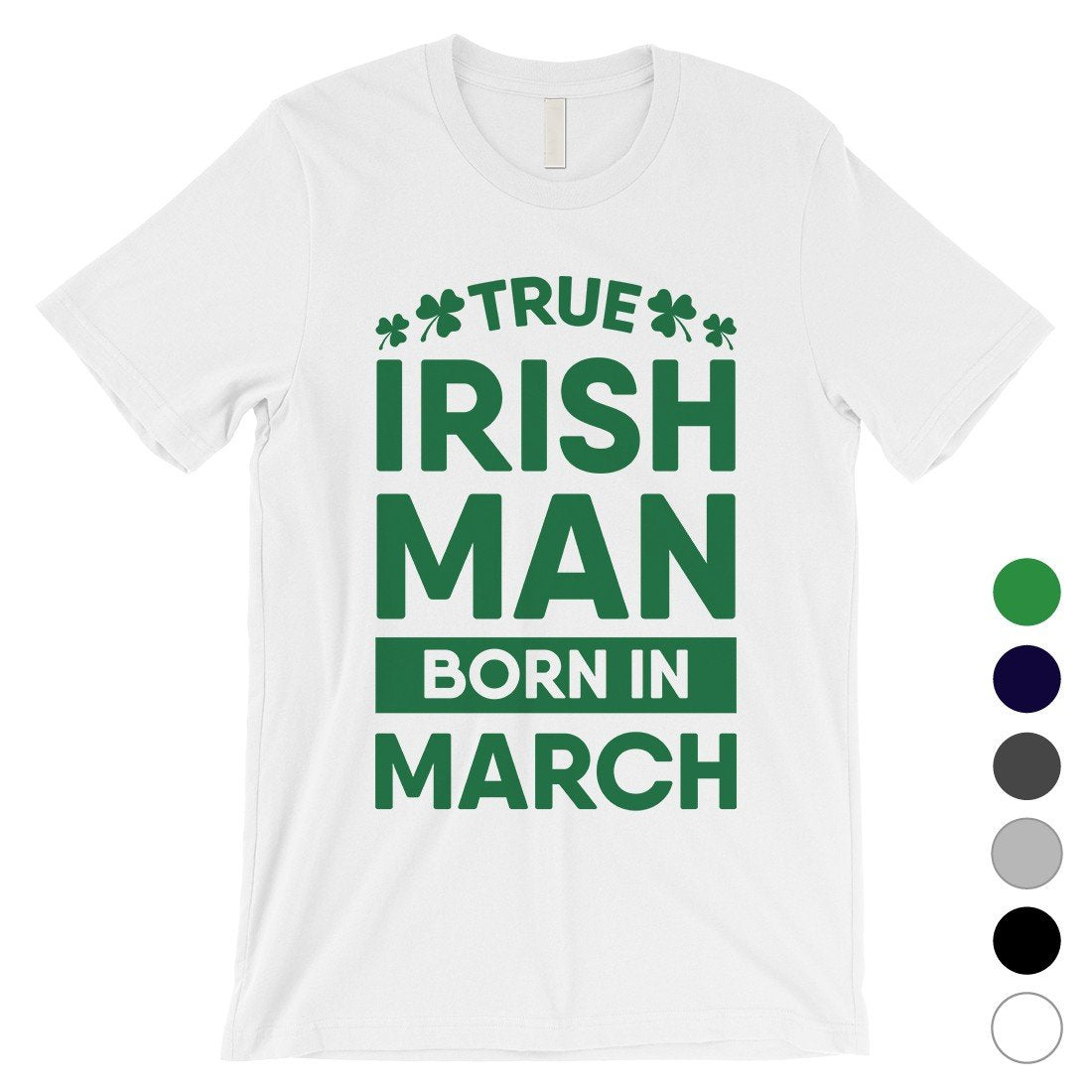 True Irish Born March Mens Funny St. Patrick's Day T-Shirt Gifts