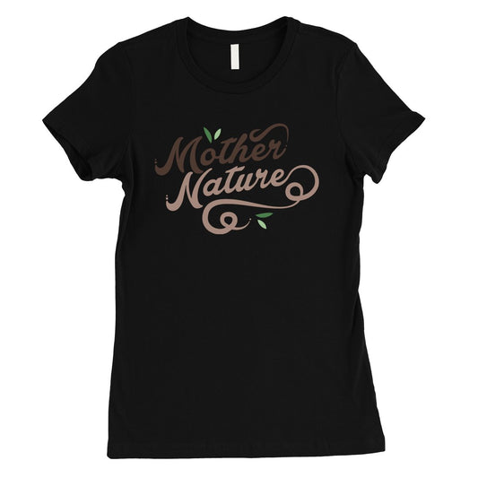 Mother Nature Shirt Womens Cute Tee Shirt Gift For Mother's Day