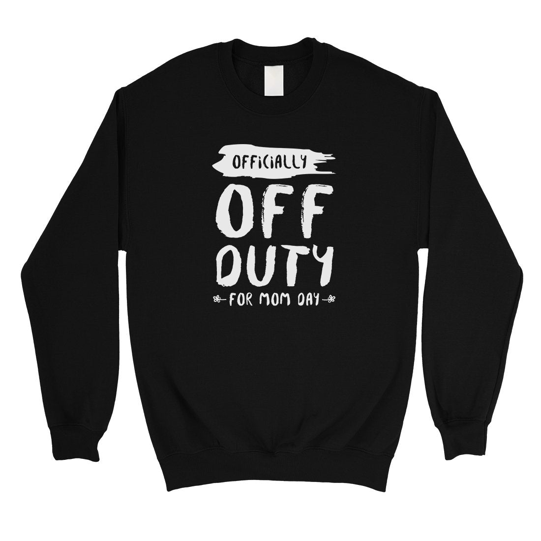 Off Duty Mom Day Unisex Sweatshirt Mother's Day Gift Sweatshirt