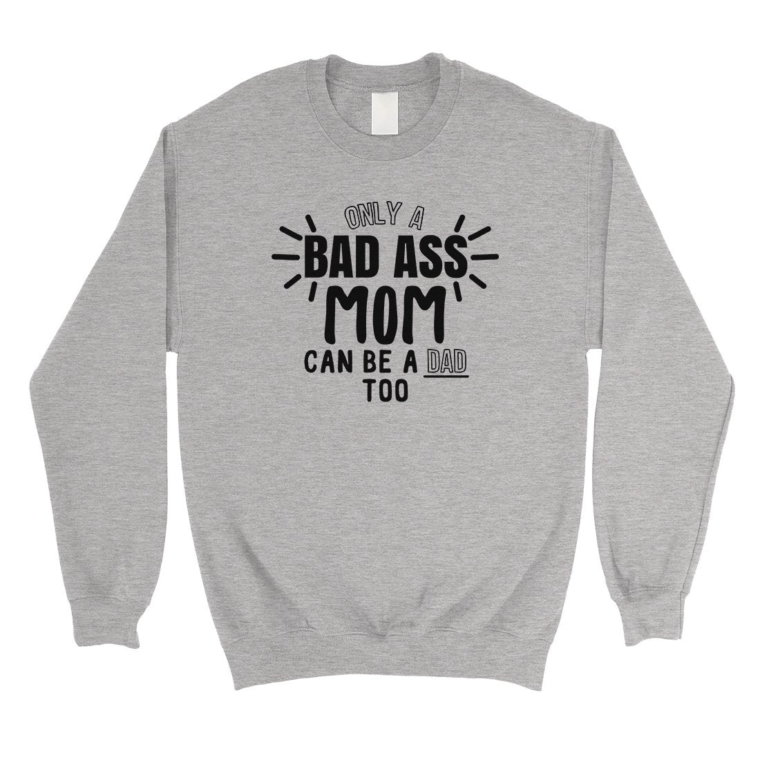 Bad Ass Mom Sweatshirt Mother's Day Gift Unisex Crewneck Sweatshirt