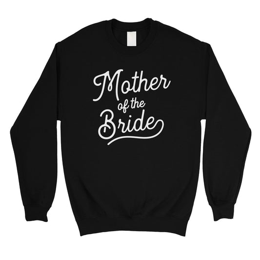 Mother Of Bride Sweatshirt Unisex Crewneck Bachelorette Party Gift