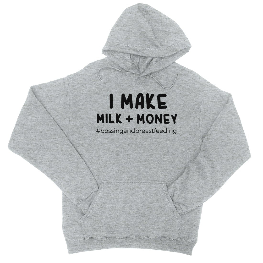 Make Milk Money Unisex Pullover Hoodie Best Mother's Day Gift Idea