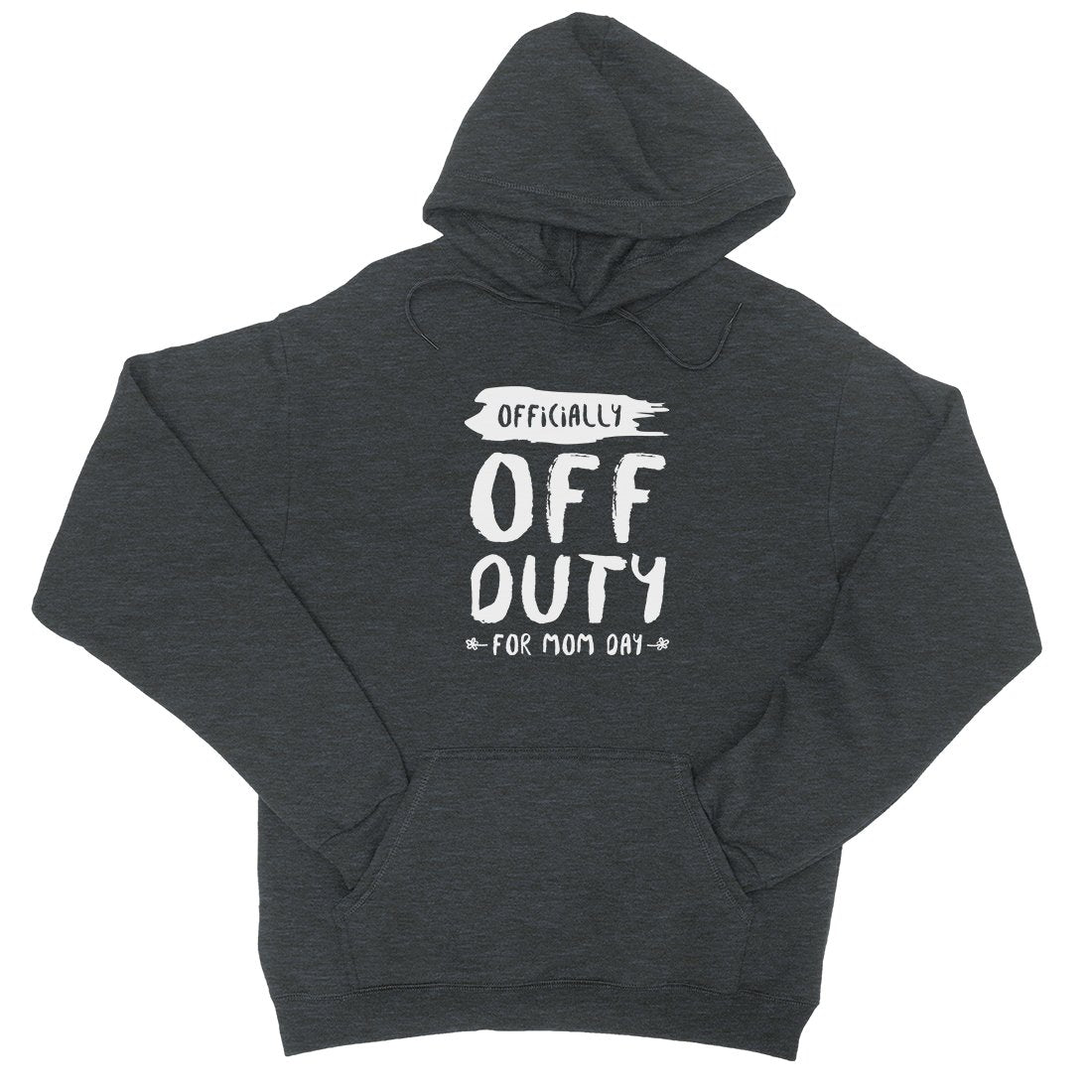 Off Duty Mom Day Unisex Hoodie Funny Saying Gift For Mother's Day