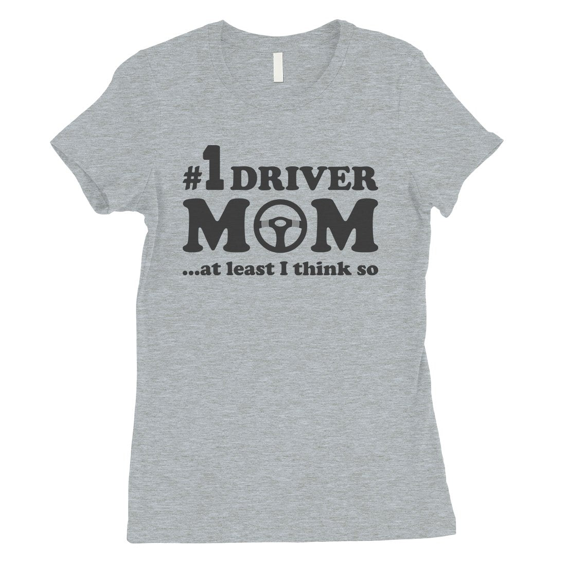 No1 Driver Mom Womens T-Shirt Funny Mother's Day Gift Shirt For Mom