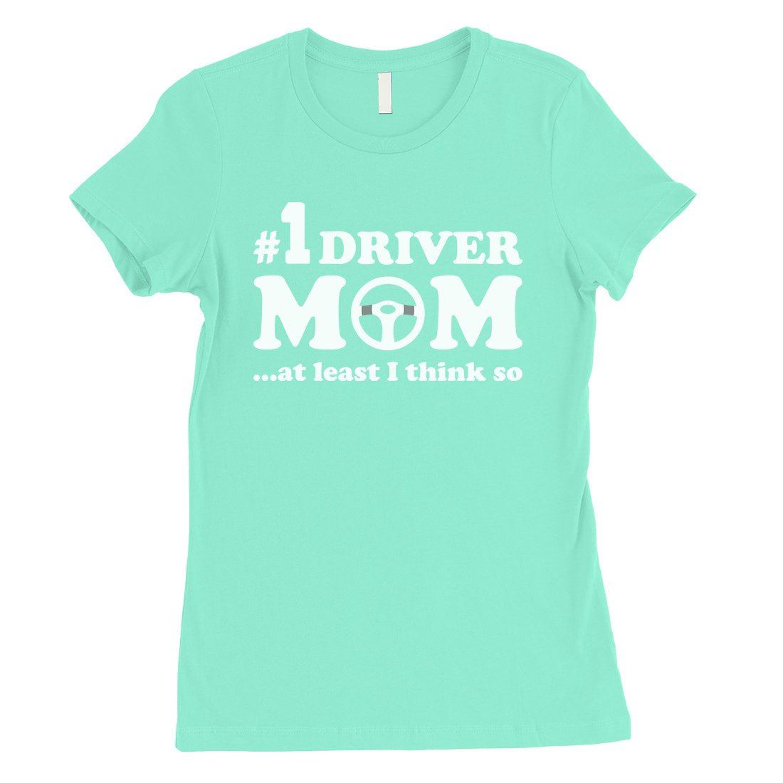 No1 Driver Mom Womens T-Shirt Funny Mother's Day Gift Shirt For Mom