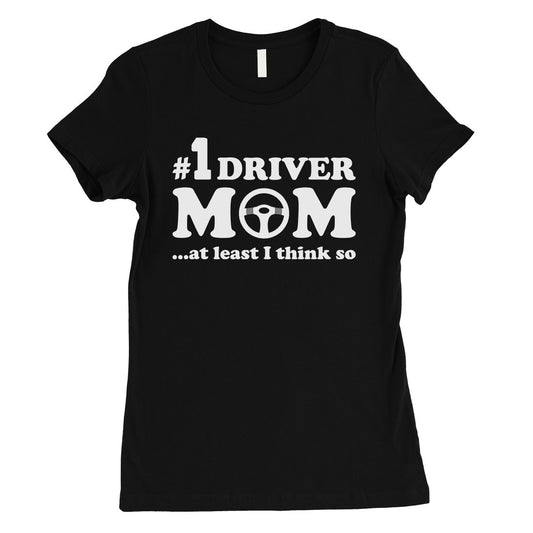 No1 Driver Mom Womens T-Shirt Funny Mother's Day Gift Shirt For Mom