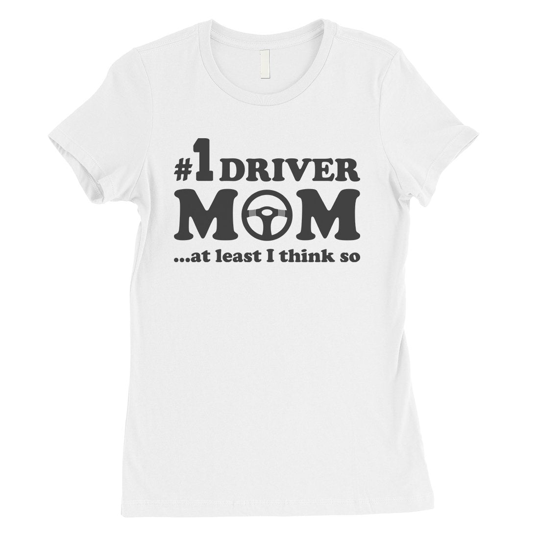 No1 Driver Mom Womens T-Shirt Funny Mother's Day Gift Shirt For Mom