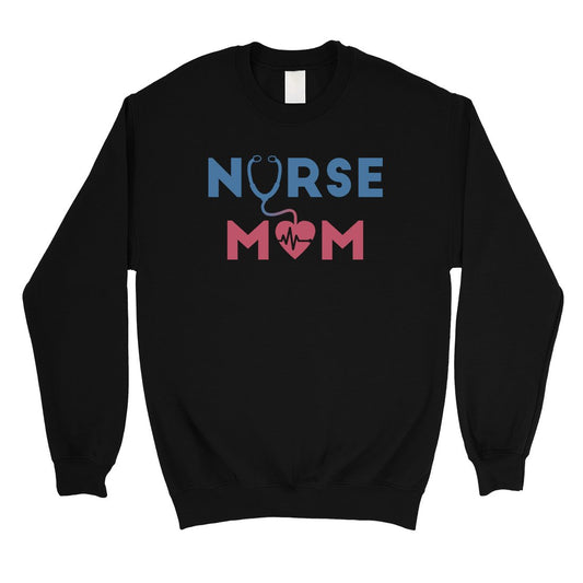 Nurse Mom Mens/Unisex Fleece Sweatshirt Funny Mother's Day Gift