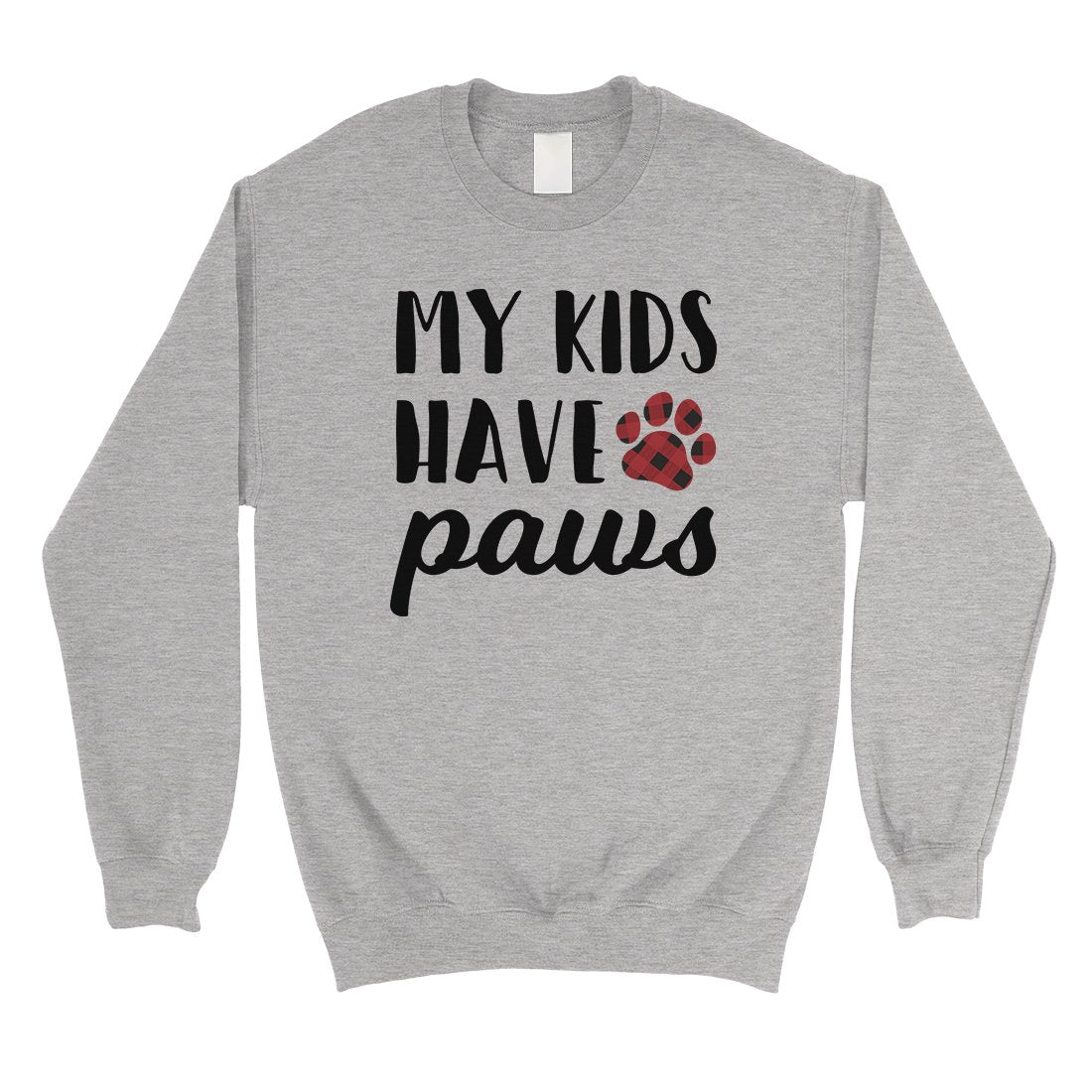 My Kids Have Paws Unisex Fleece Sweatshirt Funny Mother's Day Gift