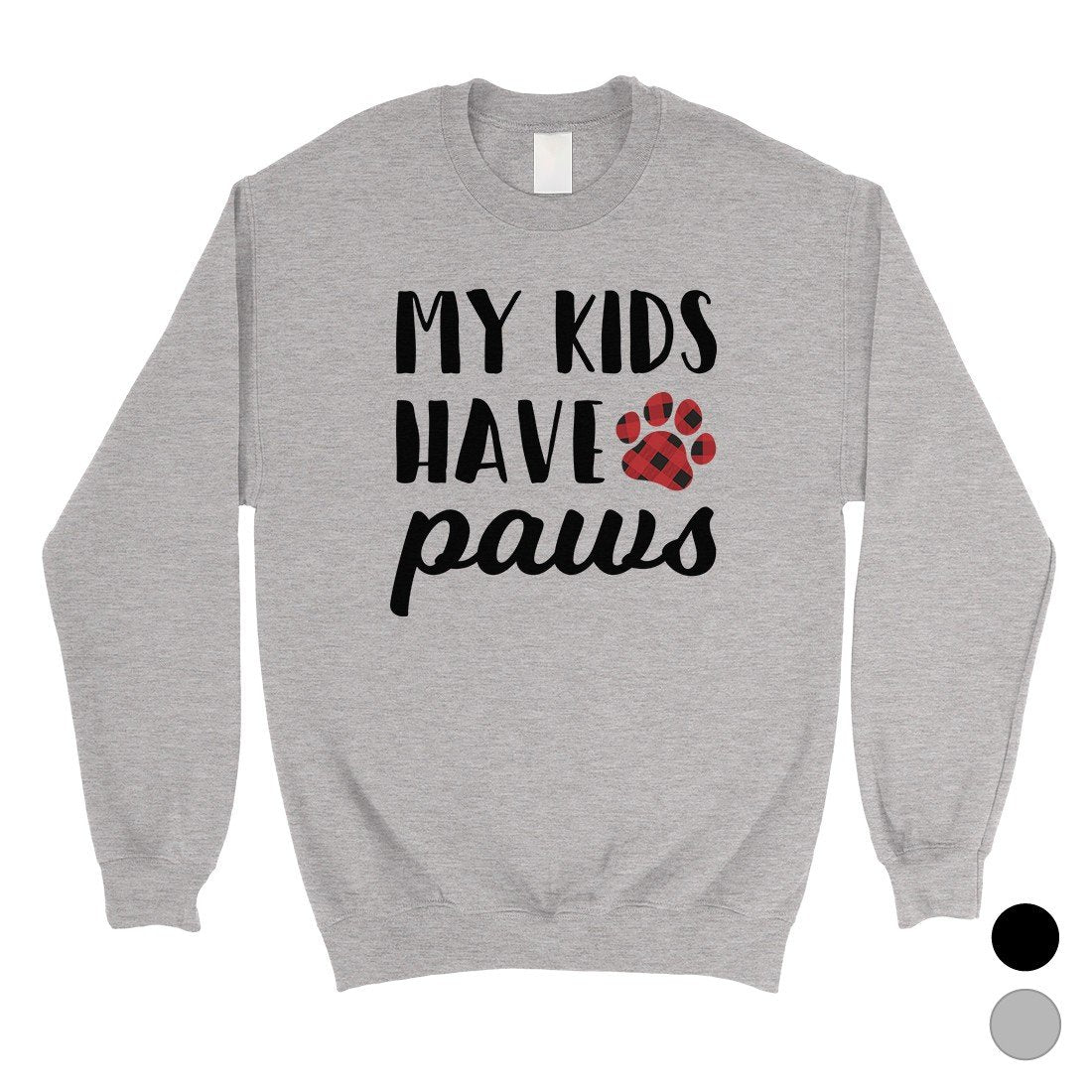 My Kids Have Paws Unisex Fleece Sweatshirt Funny Mother's Day Gift