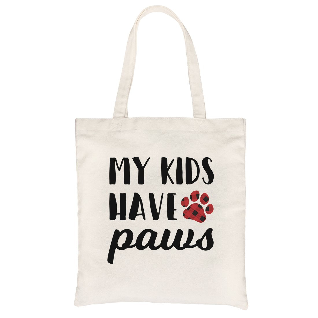 My Kids Have Paws Heavy Cotton Canvas Bag Cute Dog Mom Gift Ideas