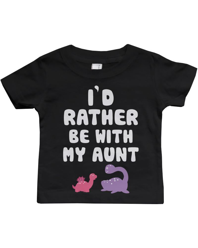 I'd Rather Be with My Aunt Funny Baby Crewneck Tees Infant Short Sleeve Shirts