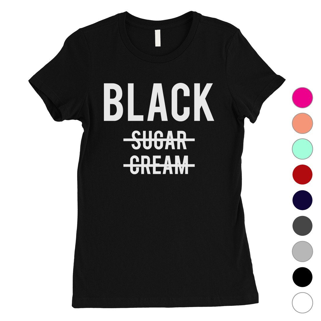 365 Printing Black No Sugar Cream Womens Strong Confidence Coffee T-Shirt