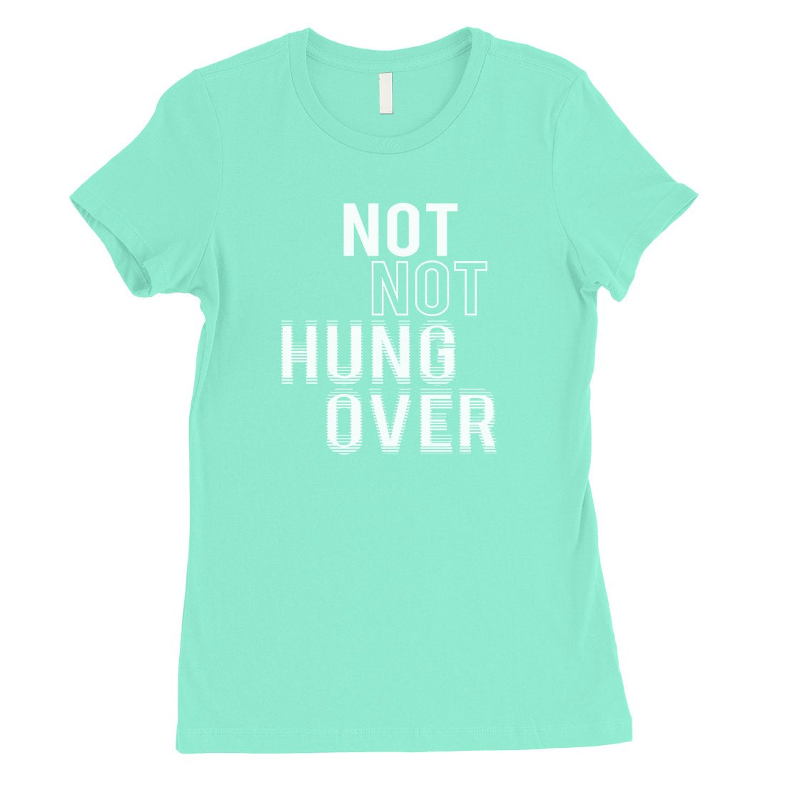 365 Printing Not Not Hungover Womens Drinking Funny Saying Wisdom T-Shirt Gift