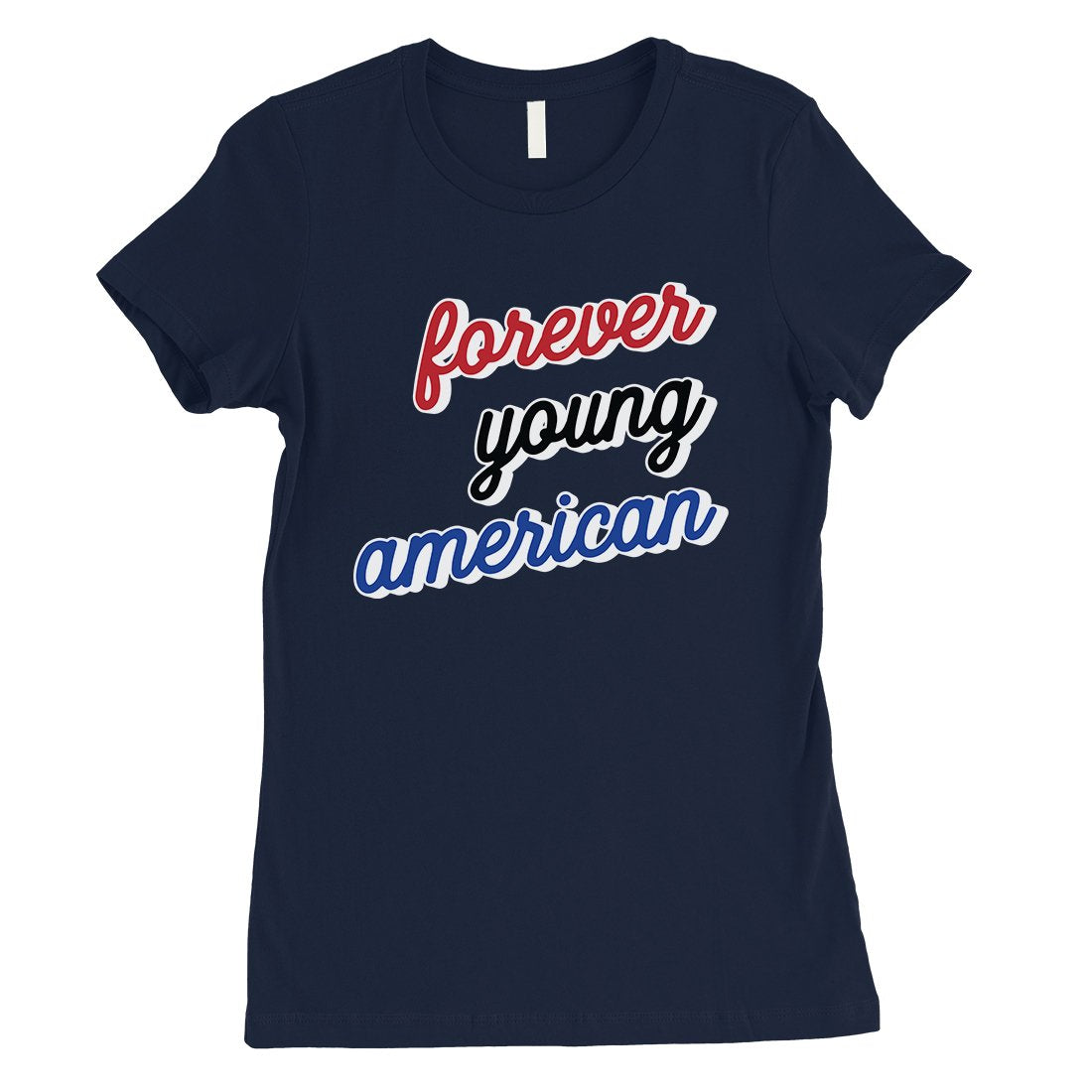 365 Printing Forever Young American Womens Strong Independent Youthful T-Shirt