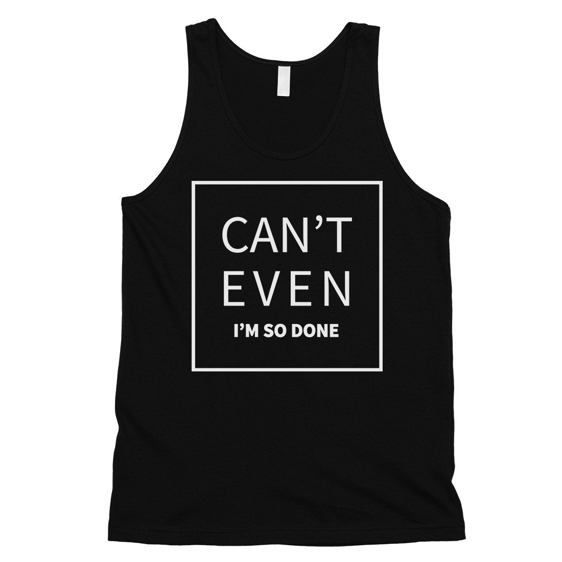 365 Printing Can't Even So Done Mens Attitude Funny Tank Top Gift For Friends