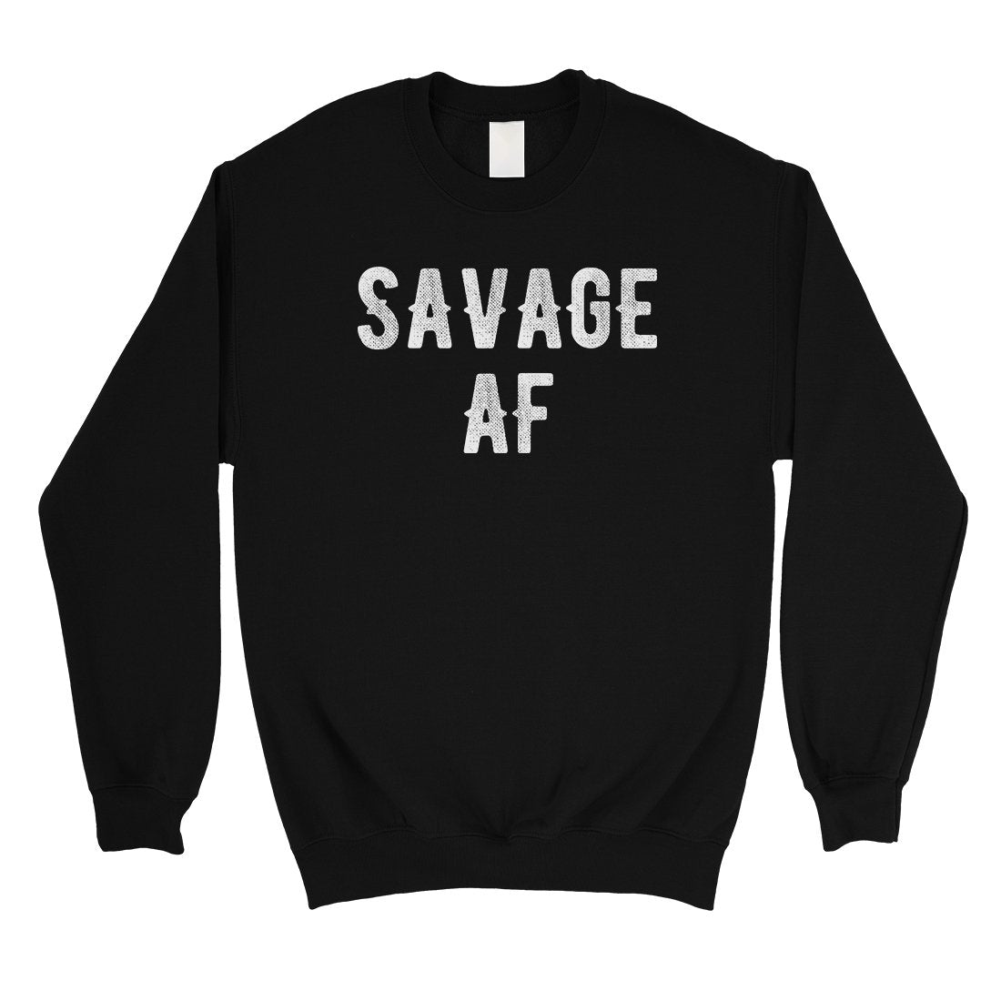 365 Printing Savage AF Unisex Crewneck Sweatshirt Pullover Gag Birthday Gift