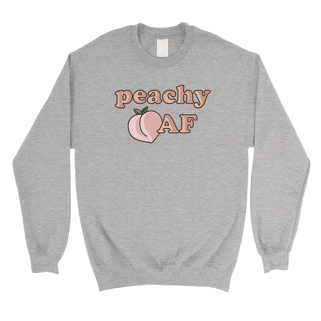 365 Printing Peachy AF Unisex Crewneck Sweatshirt Cute Graphic Winter Pullover