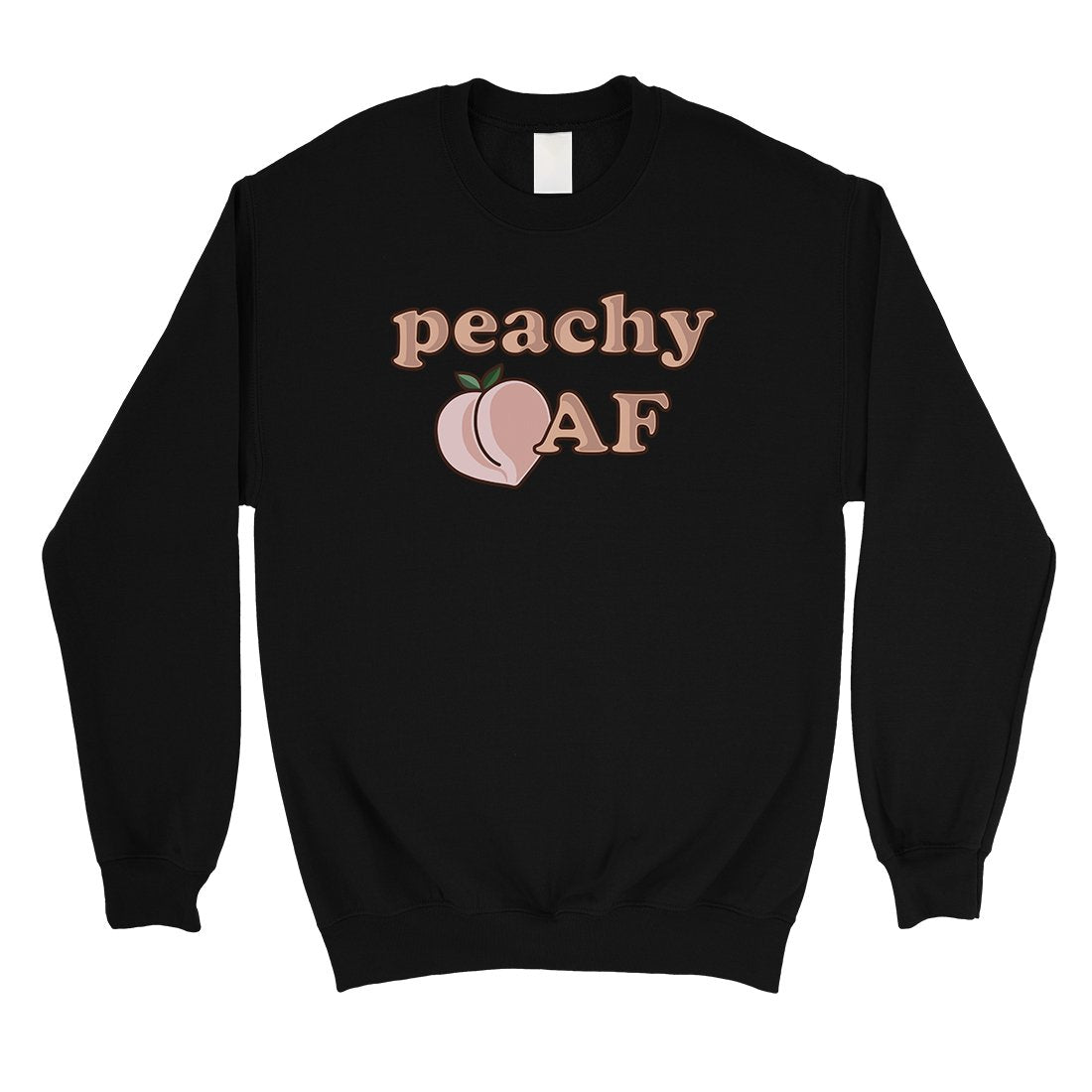 365 Printing Peachy AF Unisex Crewneck Sweatshirt Cute Graphic Winter Pullover