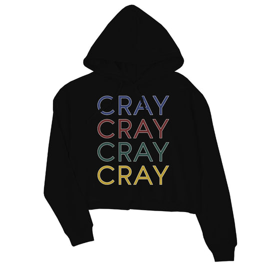 365 Printing Cray Womens Crop Hooded Sweatshirt Funny Saying Winter Pullover