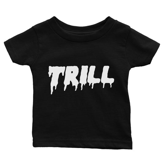 365 Printing Trill Funny Baby Graphic T-Shirt Gift Baby Shower Cute Infant Tee