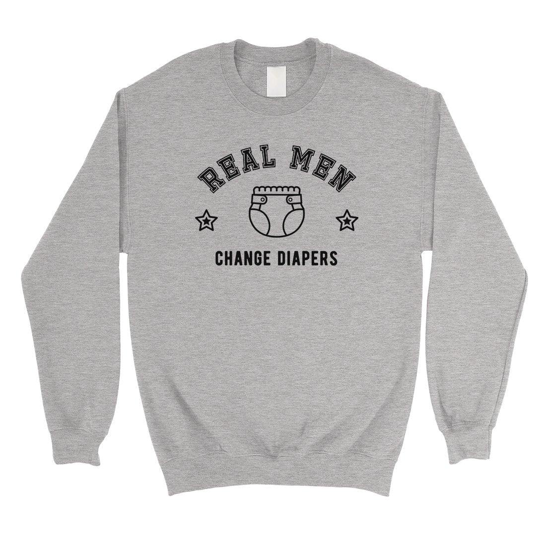 Real Men Change Diapers Mens/Unisex Fleece Sweatshirt Hilarious Dad