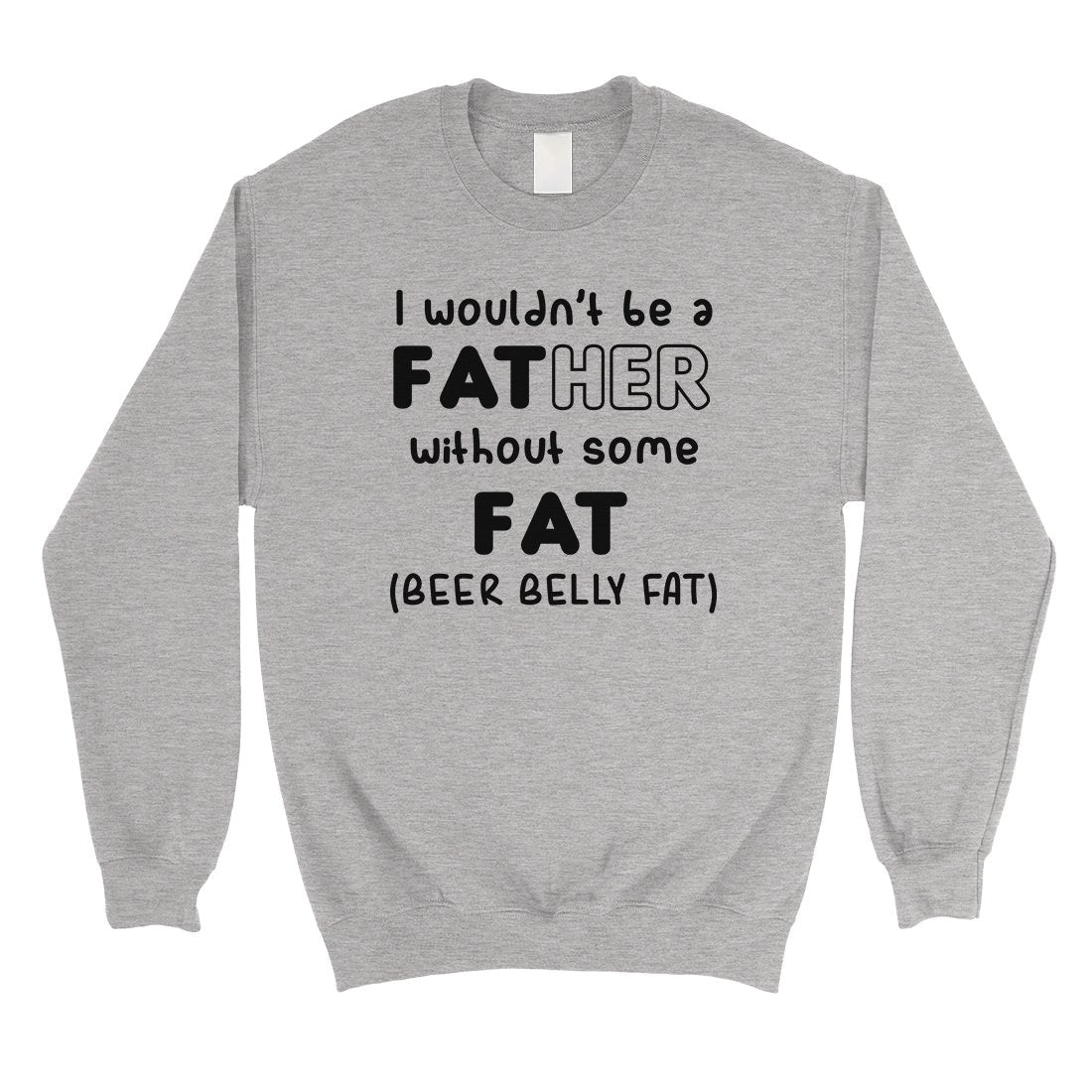 Not Father Without Fat Mens/Unisex Fleece Sweatshirt Selfless Dad