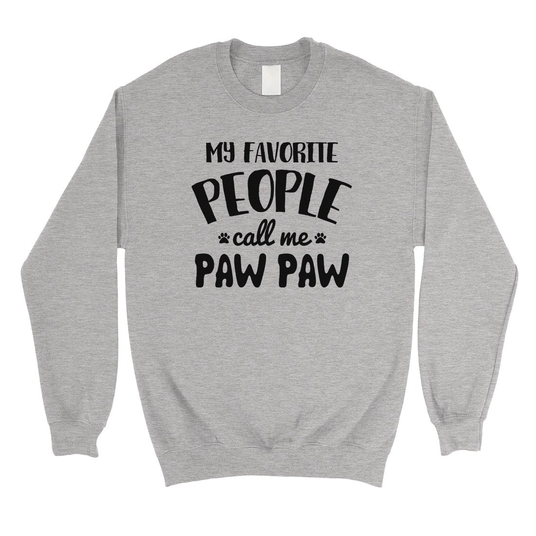 Favorite People Paw Paw Mens/Unisex Fleece Sweatshirt Loyal Gift