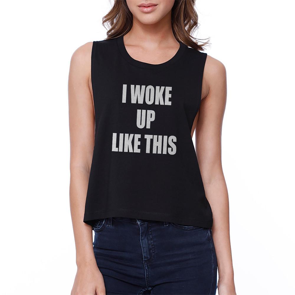 I Woke Up Like This Crop Tee Cute Sleeveless Shirt Junior Tank Top