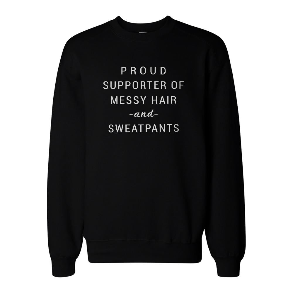 Supporter Of Messy Hair And Sweatpants Sweatshirt Unisex Sweat Shirt