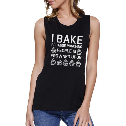 I Bake Because Womens Black Muscle Tank Top Funny Baking Quote