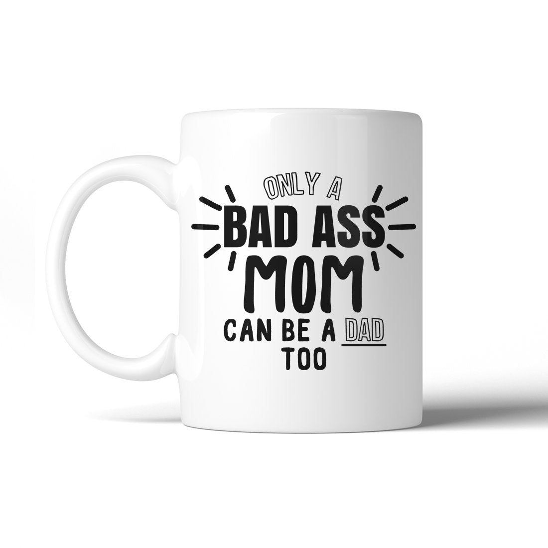 Bad Ass Mom Is Dad 11 Oz Ceramic Coffee Mug Mother's Day Gift Ideas